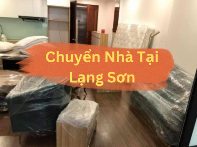 Chuyển nhà trọn gói giá rẻ tại Lạng Sơn